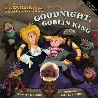Cover for Insight Editions · Jim Henson's Labyrinth: Goodnight, Goblin King (Gebundenes Buch) (2023)