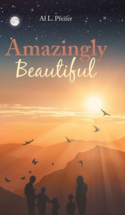 Cover for Al L Pfeifer · Amazingly Beautiful (Hardcover Book) (2023)