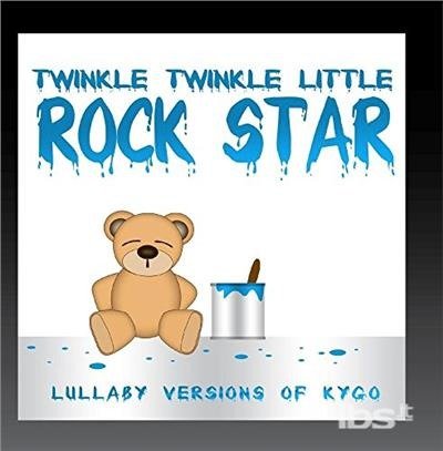 Cover for Twinkle Twinkle Little Rock Star · Lullaby Versions Of Kygo (CD) (2017)