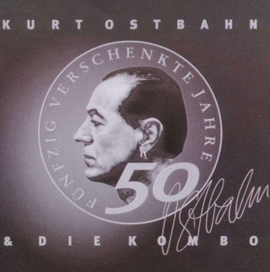 50 Verschenkte Jahre Im Dienste Der Rockmusik - Kurt Ostbahn & Die Kombo - Musik - AMADEO - 0602527807157 - 19. august 2011