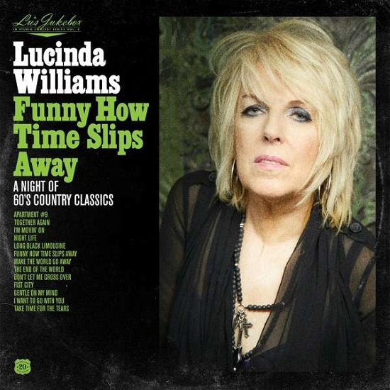Lus Jukebox Vol. 4: Funny How Time Slips Away: A Night Of 60s Country Classics - Lucinda Williams - Musiikki - HIGHWAY 20 RECORDS - 0787790337157 - perjantai 15. lokakuuta 2021