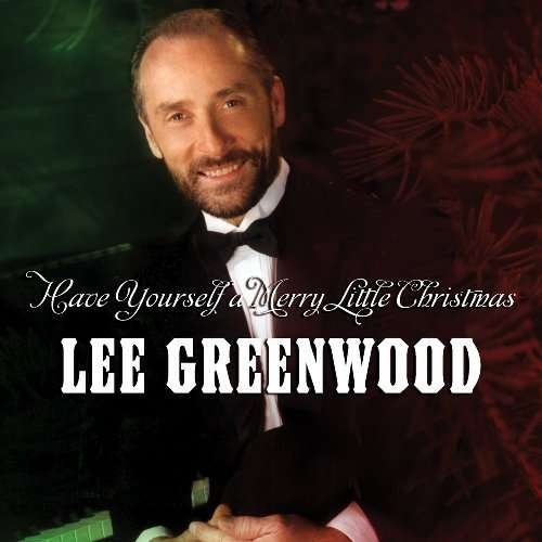 Cover for Lee Greenwood · Have Yourself a Merry Little Christm As (CD) (2009)