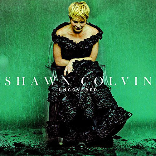 Cover for Shawn Colvin · Uncovered (CD) [Digipak] (2015)