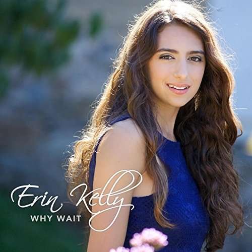 Cover for Erin Kelly · Why Wait (CD) (2015)