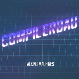 Cover for Compilerbau · Talking Machines (LP) (2022)