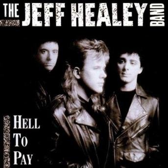 Hell To Pay - Jeff Healey - Musique - ARISTA - 4007192608157 - 21 janvier 2020