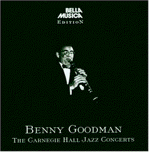 The Carnegie Hall Jazz Concert - Benny Goodman - Musikk - Bella Musica - 4014513016157 - 22. mai 1998