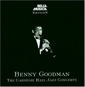 Carnegie Hall Jazz Concer - Benny Goodman - Musiikki - Bella Musica - 4014513016157 - lauantai 21. maaliskuuta 1998