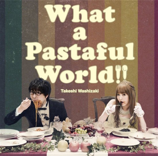 Cover for Washizaki Takeshi · What a Pastaful World (CD) [Japan Import edition] (2015)