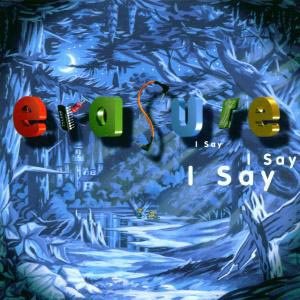 I Say I Say I Say - Erasure - Música - BMG Rights Management LLC - 5016025611157 - 16 de mayo de 1994