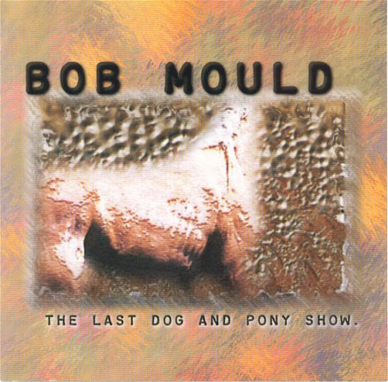Cover for Bob Mould · The Last Dog &amp; Pony Show (CD)