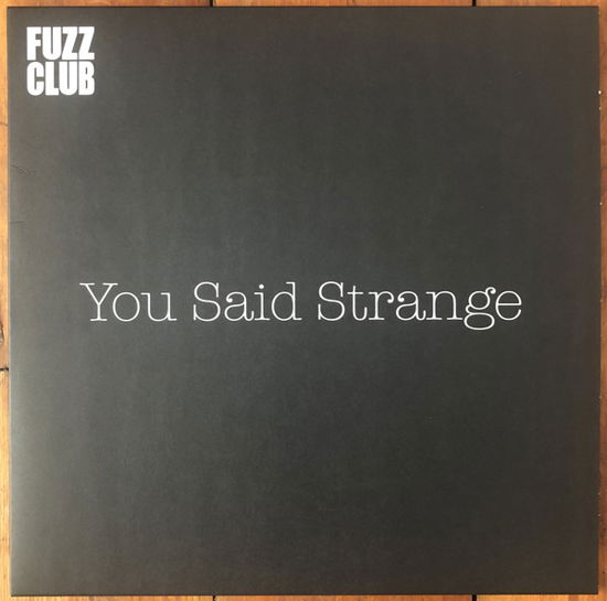 Fuzz Club Session - You Said Strange - Muziek - FUZZ CLUB - 5060467885157 - 5 juli 2019