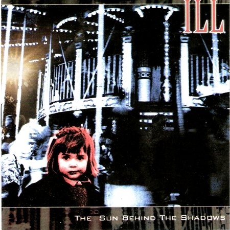 Cover for Ill · The Sun Behind The Shadows (CD) (1999)