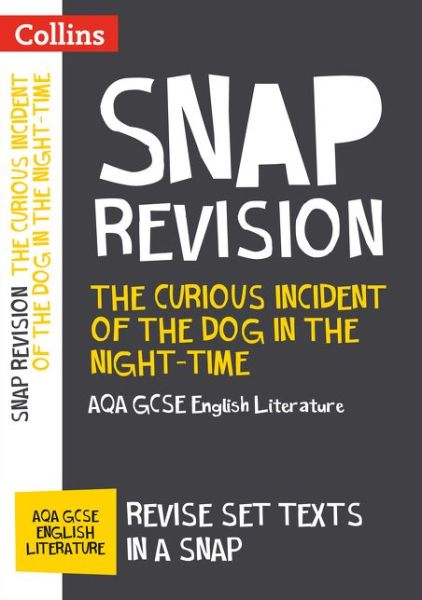 Cover for Collins GCSE · The Curious Incident of the Dog in the Night-time: AQA GCSE 9-1 English Literature Text Guide: Ideal for the 2025 and 2026 Exams - Collins GCSE Grade 9-1 SNAP Revision (Paperback Book) [Edition edition] (2017)