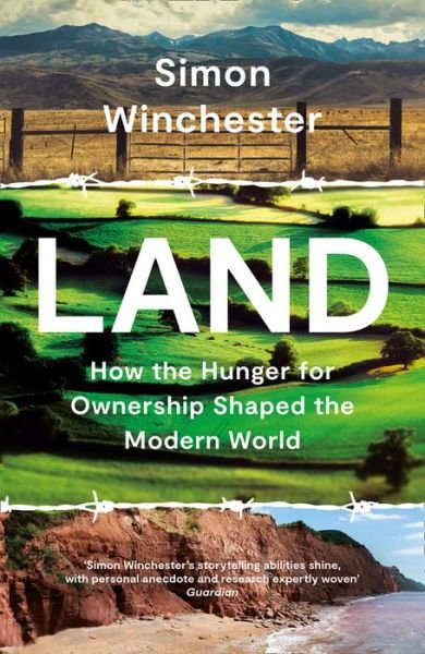 Cover for Simon Winchester · Land: How the Hunger for Ownership Shaped the Modern World (Paperback Bog) (2022)
