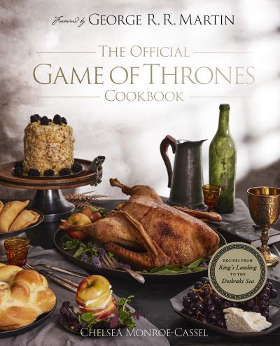 Cover for Chelsea Monroe-Cassel · The Official Game of Thrones Cookbook (Hardcover Book) (2024)