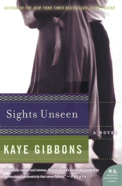 Cover for Kaye Gibbons · Sights Unseen: a Novel (Paperback Book) (2015)