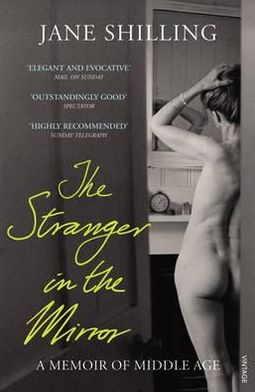 Cover for Jane Shilling · The Stranger in the Mirror: A Memoir of Middle Age (Paperback Book) [1º edição] (2012)