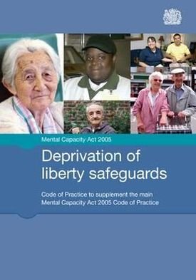 Cover for Great Britain: Ministry of Justice · Deprivation of liberty safeguards: code of practice to supplement the main Mental Capacity Act 2005 code of practice (Paperback Book) [[Final ed] edition] (2008)