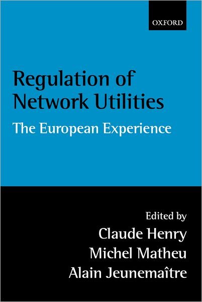 Cover for Henry · Regulation of Network Utilities: The European Experience (Innbunden bok) (2001)
