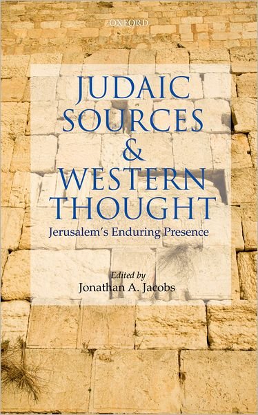 Cover for Jonathan Jacobs · Judaic Sources and Western Thought: Jerusalem's Enduring Presence (Hardcover Book) (2011)