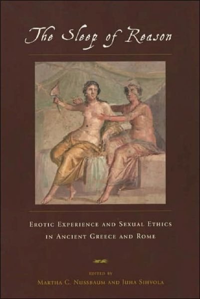 The Sleep of Reason: Erotic Experience and Sexual Ethics in Ancient Greece and Rome - Martha C. Nussbaum - Books - The University of Chicago Press - 9780226609157 - July 1, 2002