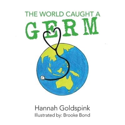 Cover for Hannah Goldspink · The World Caught A Germ (Paperback Book) (2020)