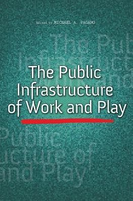 Cover for The Public Infrastructure of Work and Play - The Urban Agenda (Hardcover Book) (2018)