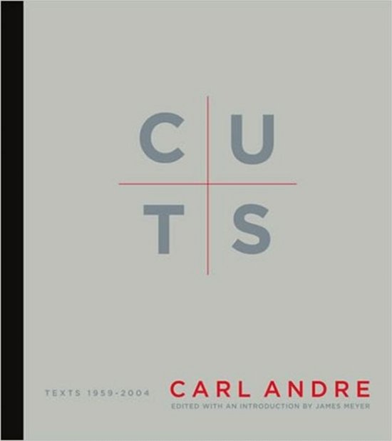 Cuts: Texts 1959-2004 - Writing Art - Carl Andre - Bücher - MIT Press Ltd - 9780262012157 - 27. Mai 2005