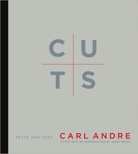 Cuts: Texts 1959-2004 - Writing Art - Carl Andre - Bøger - MIT Press Ltd - 9780262012157 - 27. maj 2005