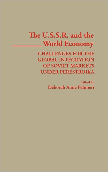 Cover for Deborah Palmieri · The USSR and the World Economy: Challenges for the Global Integration of Soviet Markets under Perestroika (Hardcover Book) (1992)