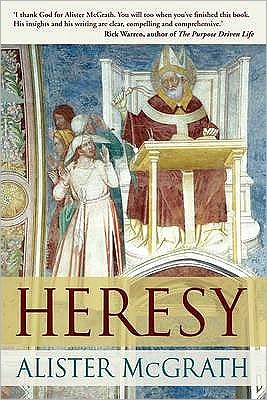 Cover for McGrath, Alister, DPhil, DD · Heresy: A History Of Defending The Truth (Paperback Book) (2009)