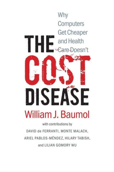 Cover for William J. Baumol · The Cost Disease: Why Computers Get Cheaper and Health Care Doesn't (Pocketbok) (2013)