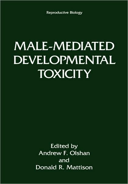 Cover for Andrew F. Olshan · Male-Mediated Developmental Toxicity - Reproductive Biology (Hardcover Book) [1994 edition] (1994)