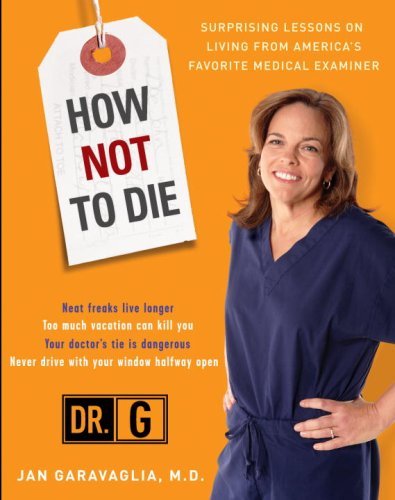 Cover for Jan Garavaglia M.d. · How Not to Die: Surprising Lessons from America's Favorite Medical Examiner (Paperback Bog) (2009)