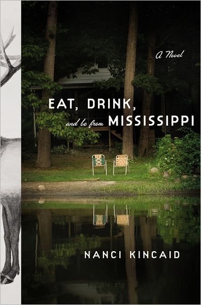 Cover for Nanci Kincaid · Eat, Drink and Be from Mississippi: a Novel (Hardcover bog) (2009)