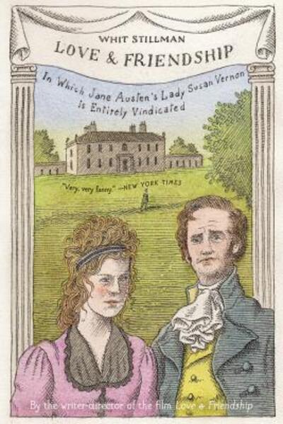 Cover for Whit Stillman · Love &amp; Friendship In Which Jane Austen's Lady Susan Vernon Is Entirely Vindicated (Book) (2017)