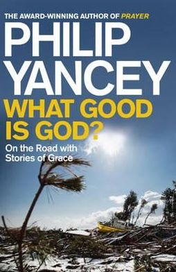 Cover for Philip Yancey · What Good is God?: On the Road with Stories of Grace (Paperback Bog) (2012)