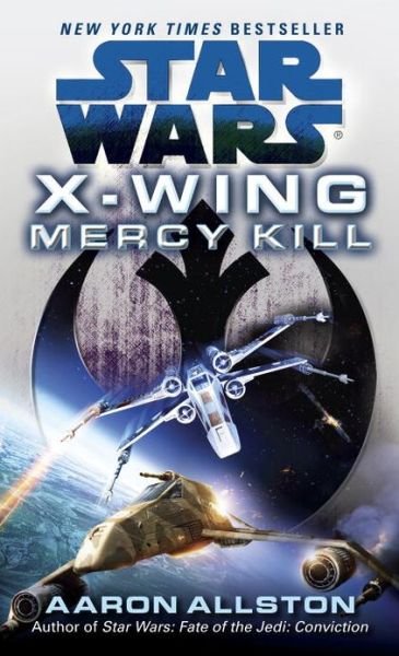 Cover for Aaron Allston · Mercy Kill: Star Wars (X-wing) (Star Wars: X-wing - Legends) (Paperback Bog) [Reprint edition] (2013)