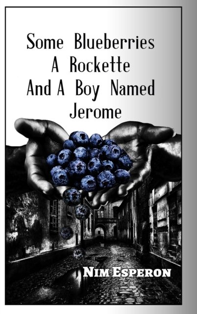 Cover for Nim Esperon · Some Blueberries, a Rockette, and A Boy Named Jerome (Hardcover bog) (2019)