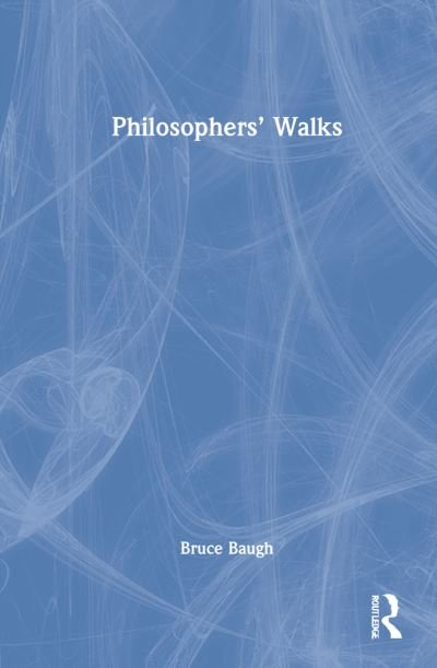 Cover for Baugh, Bruce (Thompson Rivers University, Canada) · Philosophers’ Walks (Hardcover Book) (2021)