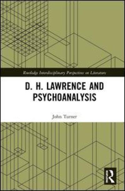 Cover for John Turner · D. H. Lawrence and Psychoanalysis - Routledge Interdisciplinary Perspectives on Literature (Hardcover Book) (2020)
