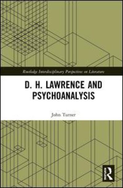 D. H. Lawrence and Psychoanalysis - Routledge Interdisciplinary Perspectives on Literature - John Turner - Books - Taylor & Francis Ltd - 9780367416157 - March 5, 2020