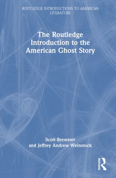 Cover for Scott Brewster · The Routledge Introduction to the American Ghost Story - Routledge Introductions to American Literature (Hardcover Book) (2024)