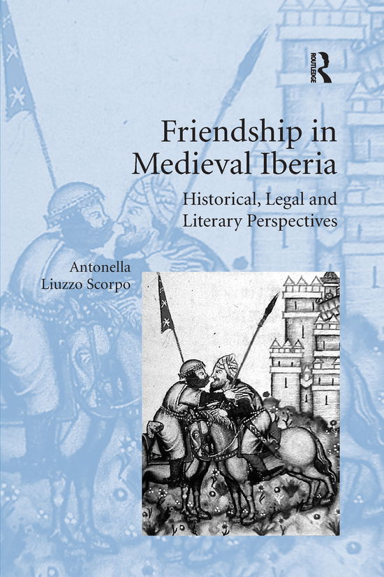 Cover for Antonella Liuzzo Scorpo · Friendship in Medieval Iberia: Historical, Legal and Literary Perspectives (Paperback Book) (2020)