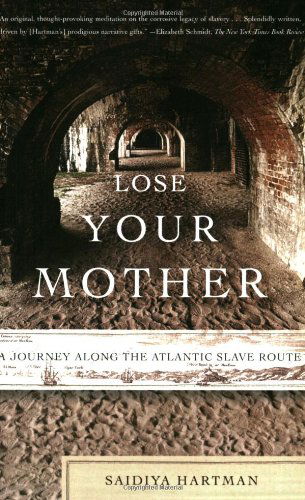 Cover for Saidiya Hartman · Lose Your Mother: A Journey Along the Atlantic Slave Route (Paperback Book) [First edition] (2008)