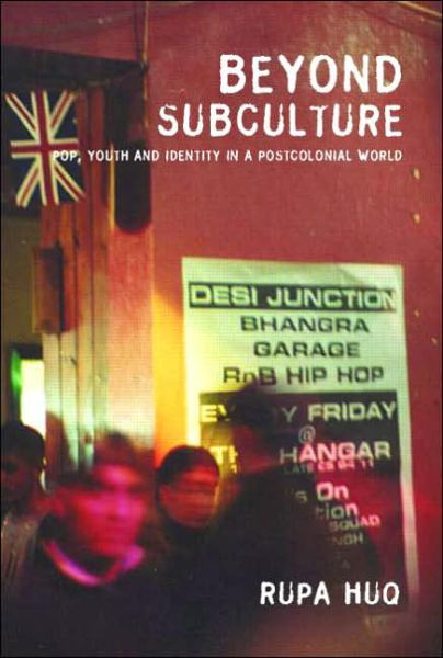 Cover for Huq, Rupa, MP. · Beyond Subculture: Pop, Youth and Identity in a Postcolonial World (Pocketbok) [New edition] (2006)