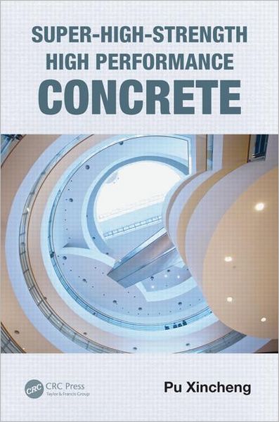 Cover for Xincheng, Pu (Chongqing University, China) · Super-High-Strength High Performance Concrete (Hardcover Book) (2012)