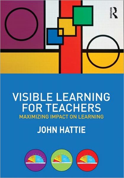 Cover for Hattie, John (University of Melbourne, Australia) · Visible Learning for Teachers: Maximizing Impact on Learning (Paperback Book) (2011)