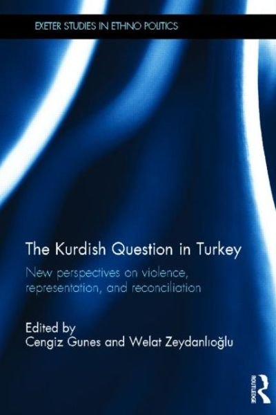 Cover for Cengiz Gunes · The Kurdish Question in Turkey: New Perspectives on Violence, Representation and Reconciliation - Exeter Studies in Ethno Politics (Hardcover Book) (2013)